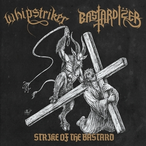 CD Shop - WHIPSTRIKER / BASTARDIZER STRIKE OF THE BASTARD