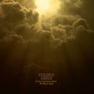 CD Shop - GOLDEN ASHES IN THE LUGUBRIOUS SILENCE OF ETERNAL NIGHT