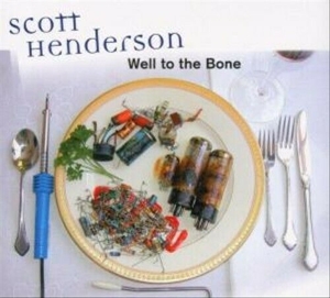 CD Shop - HENDERSON, SCOTT WELL TO THE BONE