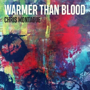 CD Shop - MONTAGUE, CHRIS WARMER THAN BLOOD
