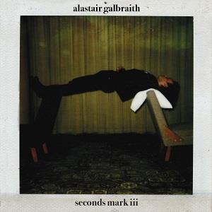 CD Shop - GALBRAITH, ALASTAIR SECONDS MARK III