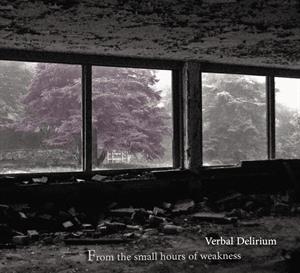 CD Shop - VERBAL DELIRIUM FROM THE SMALL HOURS OF WEAKNESS