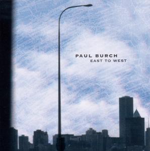 CD Shop - BURCH, PAUL EAST TO WEST
