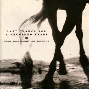 CD Shop - YOAKAM, DWIGHT LAST CHANCE FOR A THOUSAND YEARS