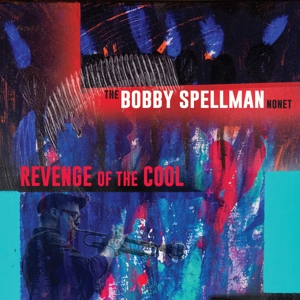 CD Shop - SPELLMAN, BOBBY -NONET- REVENGE OF THE COOL