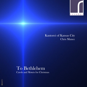 CD Shop - KANTOREI OF KANSAS CITY TO BETHLEHEM: CAROLS & MOTETS FOR CHRISTMAS