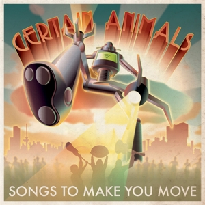 CD Shop - CERTAIN ANIMALS SONGS TO MAKE YOU MOVE
