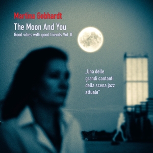CD Shop - GEBHARDT, MARTINA MOON AND YOU - GOOD VIBES WITH GOOD FRIENDS VOL.II