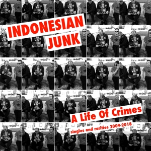 CD Shop - INDONESIAN JUNK A LIFE OF CRIMES: SINGLES AND RARITIES