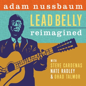 CD Shop - NUSSBAUM, ADAM LEAD BELLY REIMAGINED