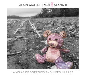 CD Shop - MALLET, ALAIN MUTT SLANG II: A WAKE OF SORROWS ENGULFED IN RAGE
