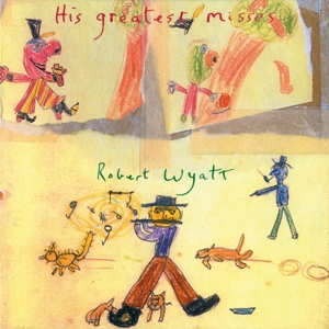 CD Shop - WYATT, ROBERT HIS GREATEST MISSES