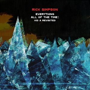 CD Shop - SIMPSON, RICK EVERYTHING ALL OF THE TIME: KID A REVISITED