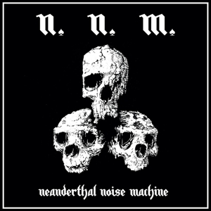 CD Shop - NNM NEANDERTHAL NOISE MACHINE