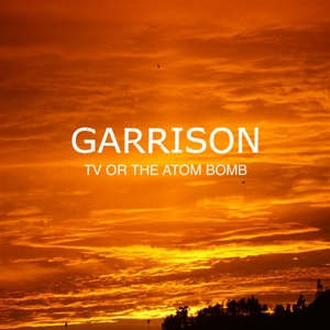 CD Shop - GARRISON TV OR THE ATOM BOMB