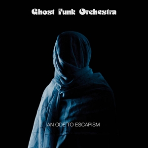 CD Shop - GHOST FUNK ORCHESTRA AN ODE TO ESCAPISM