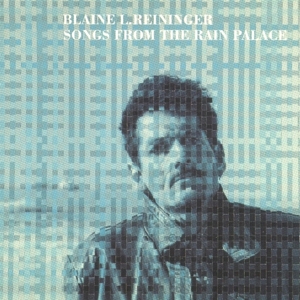 CD Shop - REININGER, BLAINE L. SONGS FROM THE RAIN PALACE