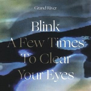 CD Shop - GRAND RIVER BLINK A FEW TIMES TO CLEAR YOUR EYES