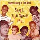 CD Shop - SWEET HONEY IN THE ROCK STILL THE SAME ME