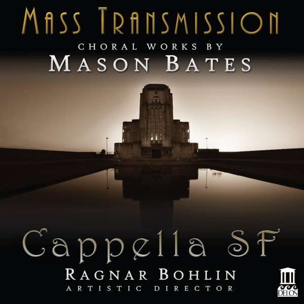 CD Shop - CAPPELLA SF MASS TRANSMISSION: CHORAL WORKS BY MASON BATES