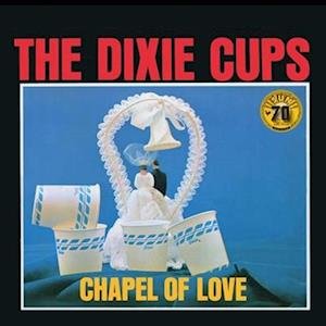 CD Shop - DIXIE CUPS CHAPEL OF LOVE