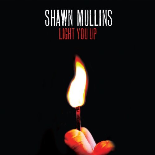 CD Shop - MULLINS, SHAWN LIGHT YOU UP