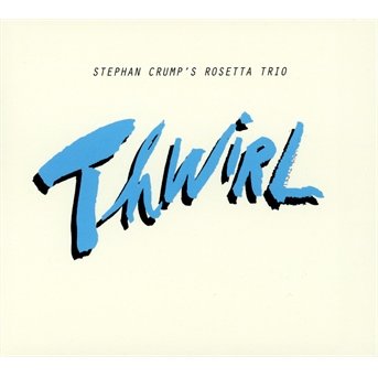 CD Shop - CRUMP, STEPHAN -ROSETTA T THWIRL