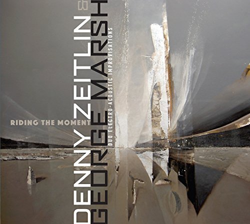 CD Shop - ZEITLIN, DENNY & GEORGE M RIDING THE MOMENT - DUO ELECTRO-ACOUSTIC IMPROVISATIONS