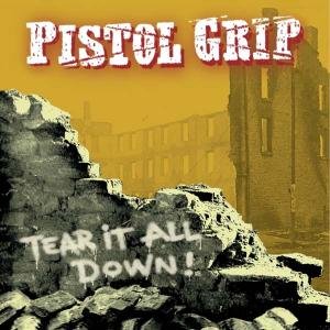 CD Shop - PISTOL GRIP TEAR IT ALL DOWN