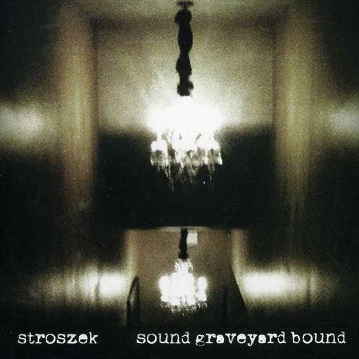 CD Shop - STROSZEK SOUND GRAVEYARD BOUND