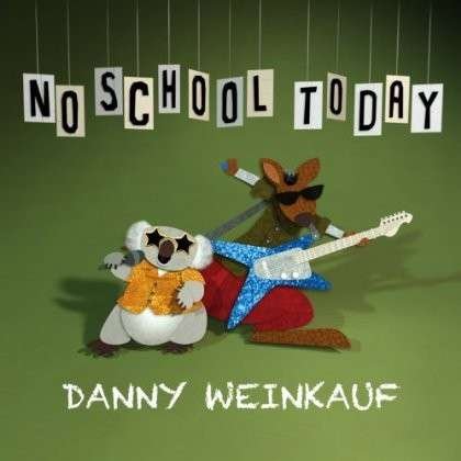 CD Shop - WEINKAUF, DANNY NO SCHOOL TODAY