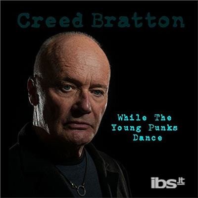 CD Shop - BRATTON, CREED WHILE THE YOUNG PUNKS DANCE