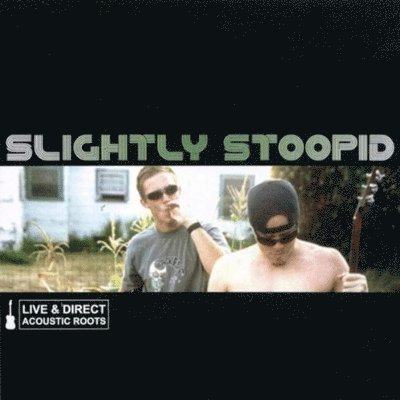 CD Shop - SLIGHTLY STOOPID LIVE & DIRECT: ACOUSTIC ROOTS