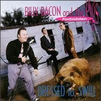 CD Shop - BACON, BILLY AND THE... DRESSED TO SWILL