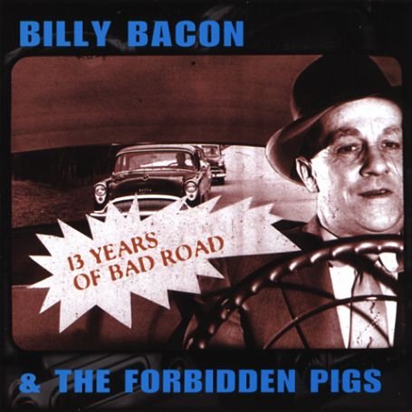 CD Shop - BACON, BILLY & FORBIDDEN 13 YEARS OF BAD ROAD