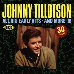 CD Shop - TILLOTSON, JOHNNY ALL HIS EARLY HITS & MORE