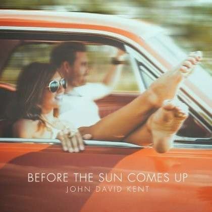 CD Shop - KENT, JOHN DAVID BEFORE THE SUN COMES UP