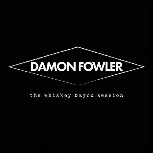 CD Shop - FOWLER, DAMON WHISKEY BAYOU SESSION