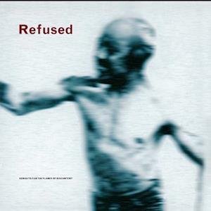 CD Shop - REFUSED SONGS TO FAN THE FLAMES OF DISCONTENT