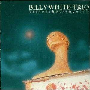 CD Shop - WHITE, BILLY -TRIO- SISTER SHOOTING STAR