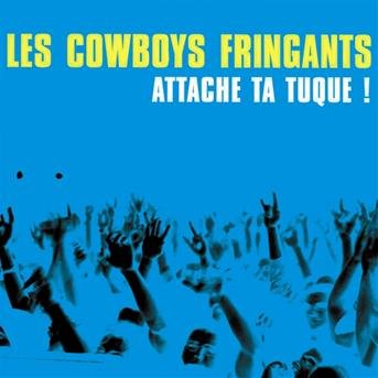 CD Shop - LES COWBOYS FRINGANTS ATTACHE TA TUQUE