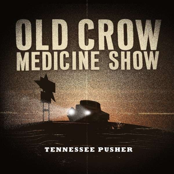 CD Shop - OLD CROW MEDICINE SHOW TENNESSEE PUSHER
