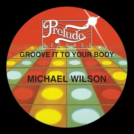 CD Shop - WILSON, MICHAEL GROOVE IT TO YOUR BODY