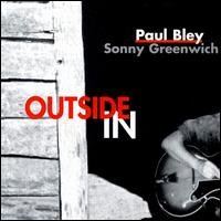 CD Shop - BLEY, PAUL & SONNY GREENW OUTSIDE IN