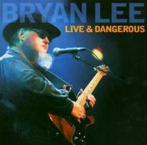 CD Shop - LEE, BRYAN LIVE & DANGEROUS