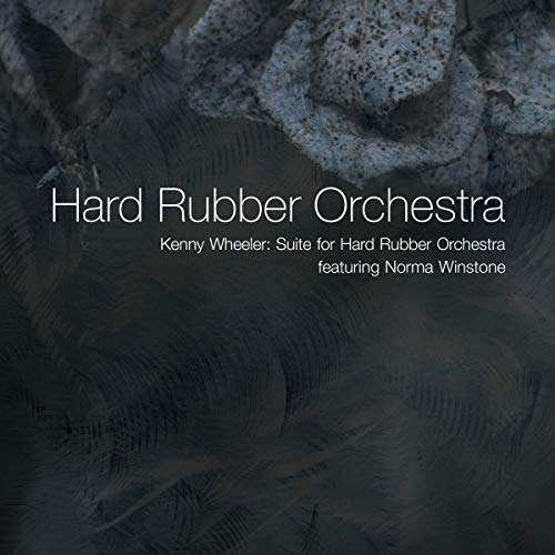 CD Shop - HARD RUBBER ORCHESTRA KENNY WHEELER: SUITE FOR HARD RUBBER ORCHESTRA