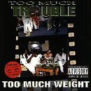 CD Shop - TOO MUCH TROUBLE TO MUCH WEIGHT (CHOPPED &
