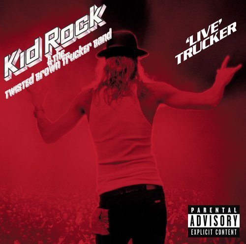 CD Shop - KID ROCK & THE TWISTED BR LIVE TRUCKER