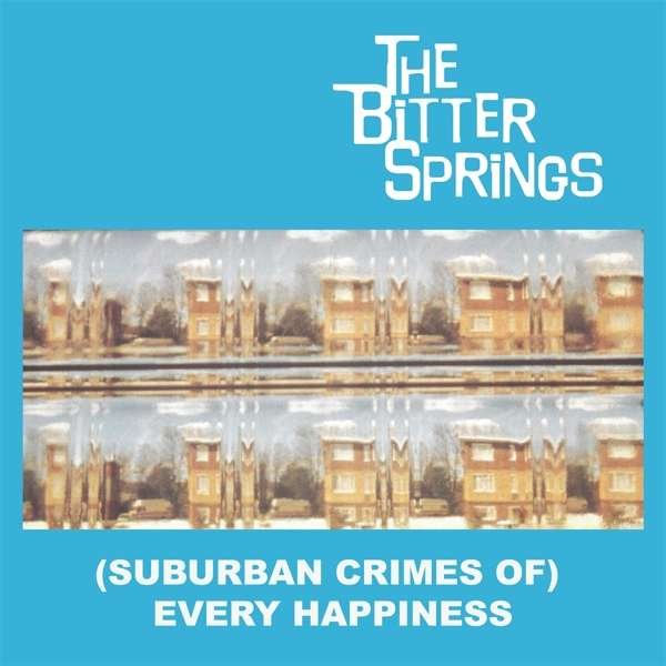 CD Shop - BITTER SPRINGS (SUBURBAN CRIMES OF) EVERY HAPPINESS