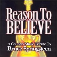 CD Shop - SPRINGSTEEN, BRUCE.=TRIB= REASONS TO BELIEVE: A COUNTRY MUSIC TRIBUTE TO BRUCE SPRINGSTEEN